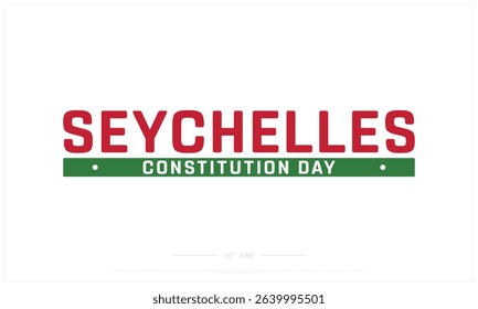 Seychelles Constitution Day design on white background, Typographic Design of Seychelles Constitution Day, Vector Design of Seychelles Constitution Day, Seychelles Constitution Day