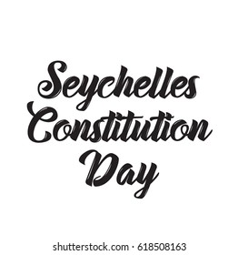 seychelles constitution day, text design. Vector calligraphy. Typography poster. Usable as background.