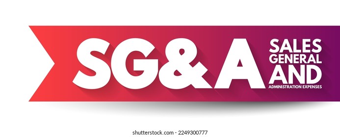 SG and A - Sales, General and Administration expenses acronym, business concept background