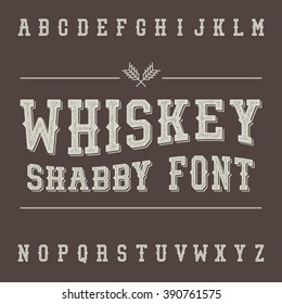 Shabby Vintage Whiskey Font. Alcohol Drink Label Design. Slab Serif Grunge Retro Typeface. Scratched Latin Alphabet. Vector.