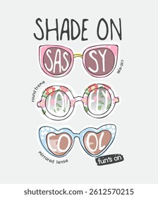 shade on slogan with cartoon fashionable sunglasses hand drawn vector illustration