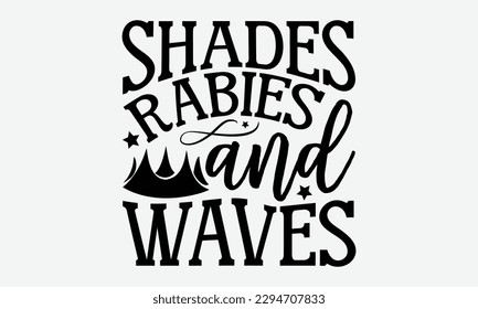 Shades rabies and waves - Summer Svg typography t-shirt design, Hand drawn lettering phrase, Greeting cards, templates, mugs, templates,  posters,  stickers, eps 10. svg