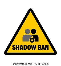 Shadow ban,  yellow triangle warning sign with the icon user become invisible, banned or blocked by a social media. Text below.