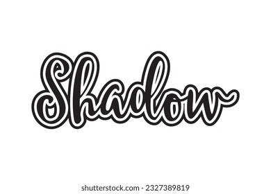 Shadow. Hand drawn lettering phrase. Vector illustration.