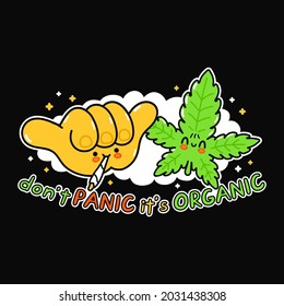 Shaka gesture,cartoon marijuana joint and weed leaf.Dont panic its organic slogan.Vector hand drawn doodle cartoon illustration icon.Shaka gesture,weed leaf, marijuana print for t-shirt,poster concept