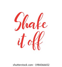 Shake it off. Lettering. Ink illustration. t-shirt design.