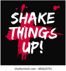 Shake Things Up! (Brush Lettering Vector Illustration Design Template)