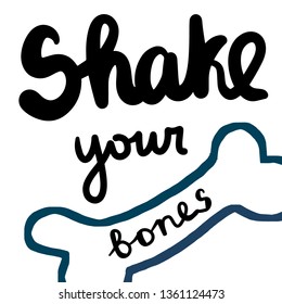 Shake your bones hand drawn lettering with illustration cartoon minimalism