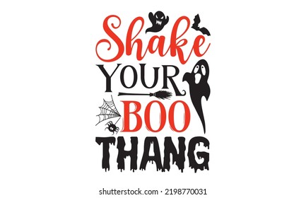 Shake your boo thang - Halloween T shirt Design, Hand drawn vintage illustration with hand-lettering and decoration elements, Cut Files for Cricut Svg, Digital Download