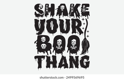 Shake your boo thang - Diseños de la camiseta de la tipografía de Halloween, usted nunca ganará si usted nunca comienza la motivación Cita Tipografía de Vector escrita a mano Antiguas estilo retro, para el cartel, la sudadera con capucha, y el Anuncio.