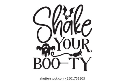 Shake Your Boo-Ty, Eerie Halloween T-Shirt Design Hand-Drawn Lettering Phrase Isolated on White Background, Calligraphy Graphic Design Typography Element, Handwritten Vector Sign