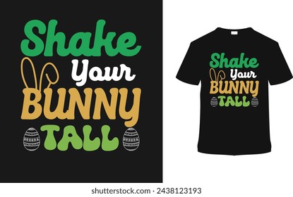 Shake Your Bunny Tall Easter Day T shirt Design, vector illustration, graphic template, print on demand, typography, vintage, eps 10, textile fabrics, retro style,  element, apparel, easter tee