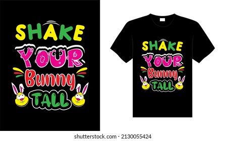 Shake your bunny tall Happy Easter Day Typography lettering T-shirt Design