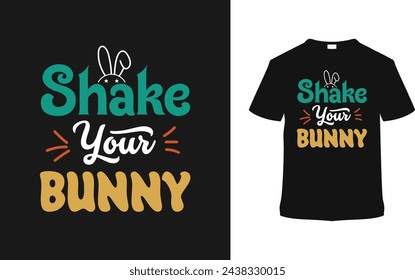 Shake Your Bunny T-shirt, vector illustration, graphic template, print on demand, typography, vintage, eps 10, textile fabrics, retro style,  element, apparel, easter day t shirt design, tee