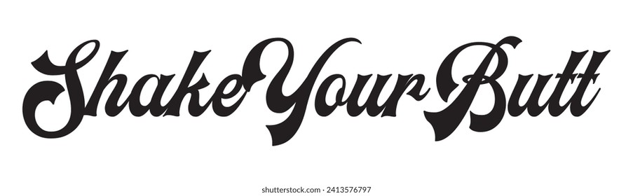 shake your butt text on white background.