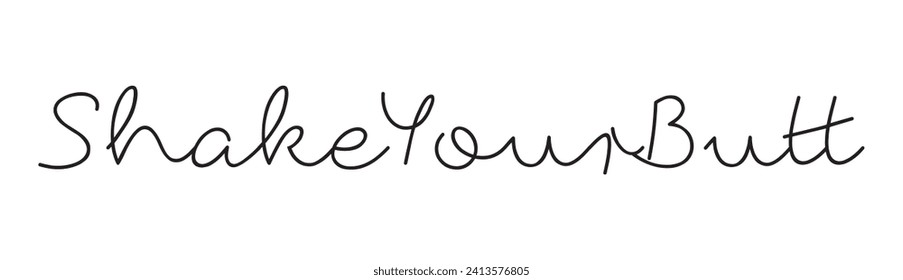 shake your butt text on white background.