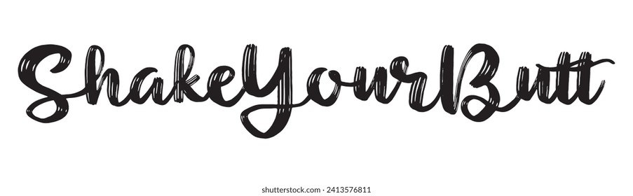 shake your butt text on white background.