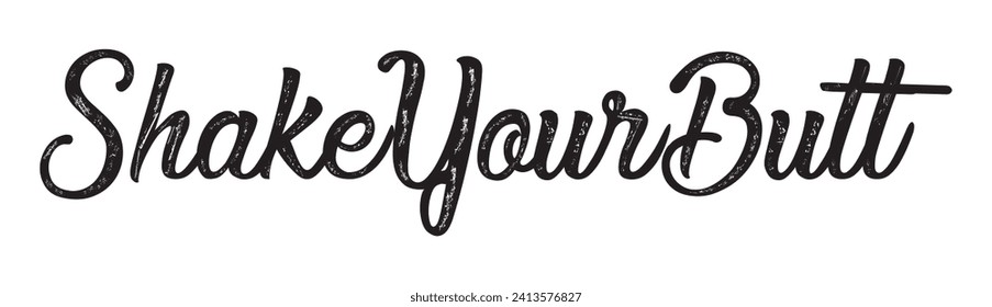 shake your butt text on white background.
