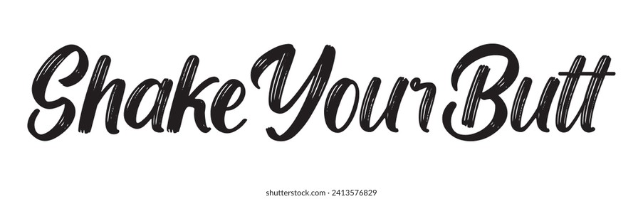 shake your butt text on white background.