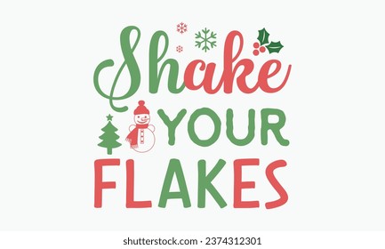 Shake your flakes, Christmas, Funny Christmas t-shirt design Bundle, Cut Files Cricut, Silhouette, Winter, Merry Christmas, png, eps, santa,  Christmas quote retro wavy typography sublimation, vector
