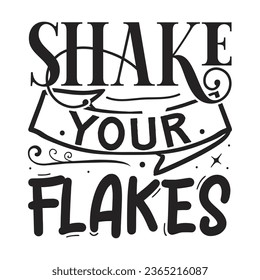 Shake your flakes, New Winter Design Vector file