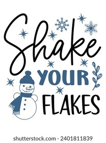 Shake your flakes Svg,Winter Svg,Freezing Season T-Shirt,Christmas Svg,Funny Holiday Quote,New Year Quotes,Winter Quotes,Winter Cut File,Holiday Svg,Cold Season Greetings,Winter, Cold Days