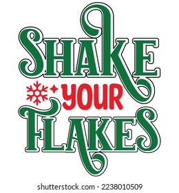 Shake Your Flakes  T shirt design Vector File