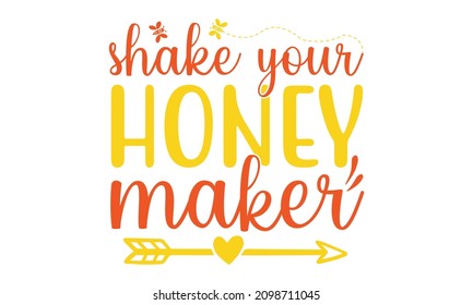 Shake your honey maker - baby love quotes Cute phrase with bee isolated on the white,  Baby shower, Romantic quote for valentines day card, Vector, Vector love poster