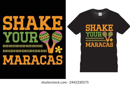 Shake your maracas,cinco de mayo t shirt design.motivational quote,hand drawn,trending festival tshirt,unique vector,Colorful Mexican Celebration.This t shirt design ready for any print item.