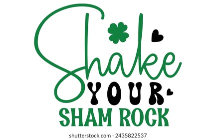 Shake Your Sham Rock, St. Patrick's Day Design EPS File.