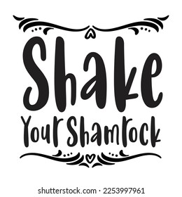 Shake your shamrock Happy St Patricks day shirt print template, St patricks design, typography design for Irish day, womens day, lucky clover, Irish gift