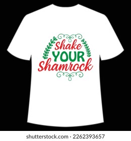 Shake Your Shamrock, St. Patrick's Day Shirt Print Template, Lucky Charms, Irish, everyone has a little luck Typography Design