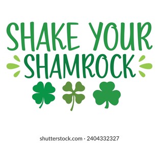 shake your shamrock Svg,Lucky,St Patrick's Day, Clover,girl, Lucky babe,shamrock,Silhouette cut,cutest clover,Happy,svg 
