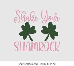 Shake Your Shamrock, T shirt, Happy St Patrick Day Design, Patrick's Day Saying, Shamrock Eps, Pinches Eps, Irish Eps, Funny St Patrick's, Instant Download