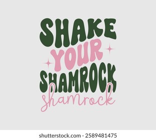 Shake Your Shamrock, T shirt, Happy St Patrick Day Design, Patrick's Day Saying, Shamrock Eps, Pinches Eps, Irish Eps, Funny St Patrick's, Instant Download