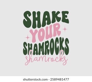 Shake Your Shamrock, T shirt, Happy St Patrick Day Design, Patrick's Day Saying, Shamrock Eps, Pinches Eps, Irish Eps, Funny St Patrick's, Instant Download