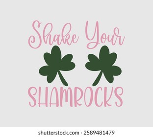 Shake Your Shamrock, T shirt, Happy St Patrick Day Design, Patrick's Day Saying, Shamrock Eps, Pinches Eps, Irish Eps, Funny St Patrick's, Instant Download