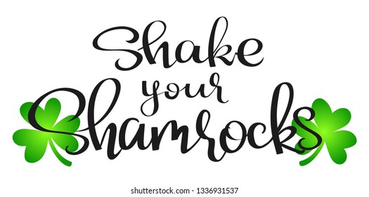 Shake Your Shamrocks, funny vector illustration for St.Patricks day, hand written lettering phrase