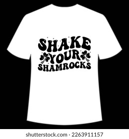 Shake your shamrocks Happy St Patrick's day shirt print template, St Patrick's design, typography design for Irish day, women day, lucky clover, Irish gift