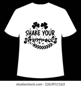 Shake your shamrocks Happy St Patrick's day shirt print template, St Patrick's design, typography design for Irish day, women day, lucky clover, Irish gift