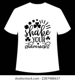 Shake your shamrocks Happy St Patrick's day shirt print template, St Patrick's design, typography design for Irish day, women day, lucky clover, Irish gift