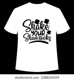 Shake your shamrocks Happy St Patrick's day shirt print template, St Patrick's design, typography design for Irish day, women day, lucky clover, Irish gift