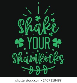 Shake your shamrocks st Patrick day Irish festivals day typography tshirt design 