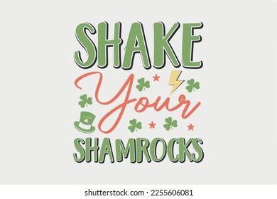 Shake Your Shamrocks St. Patrick's Day Typography T Shirt Design