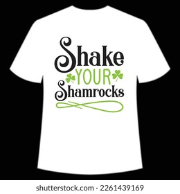 shake your shamrocks St. Patrick's Day Shirt Print Template, Lucky Charms, Irish, everyone has a little luck Typography Design
