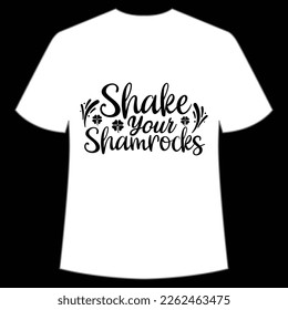 Shake Your Shamrocks, St. Patrick's Day Shirt Print Template, Lucky Charms, Irish, everyone has a little luck Typography Design