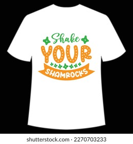 Shake Your Shamrocks, St. Patrick's Day Shirt Print Template, Lucky Charms, Irish, everyone has a little luck Typography Design