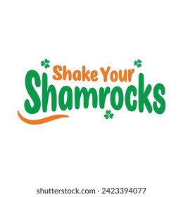 Shake your shamrocks typography vector perfect for st patricks day