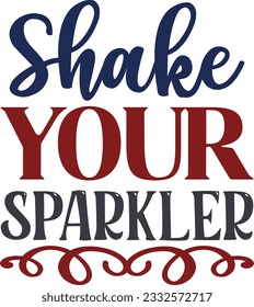 Shake Your Sparkler t shirt design