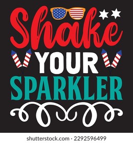 Shake Your Sparkler 
T-shirt Design Vector File
